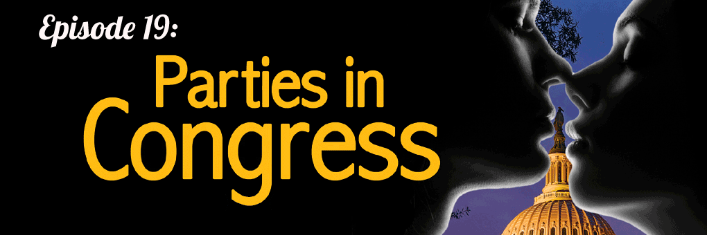 Episode 21 – Parties in Congress